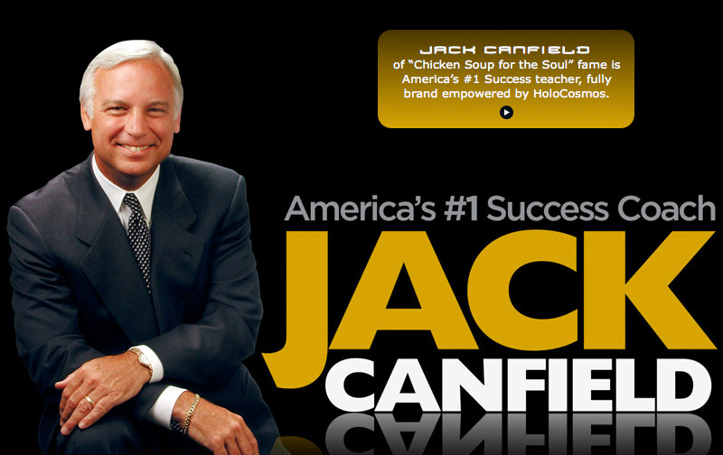 Jack Canfield of “Chicken Soup for the Soul” fame is America’s #1 Success teacher, fully brand empowered by HoloCosmos.